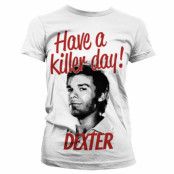 Dexter - Have A Killer Day! Girly T-Shirt (Vit) S