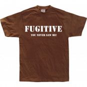 Fugitive - You Never Saw Me!, T-Shirt