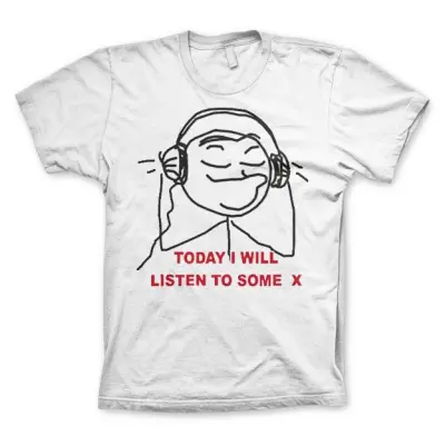 Today I Will Listen To Some X T-Shirt XL