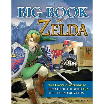 Big Book Of Zelda Unofficial Guide To Breath Of The Wild And Legend Of Zelda